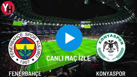 fenerbahçe konyaspor canlı izle twitter